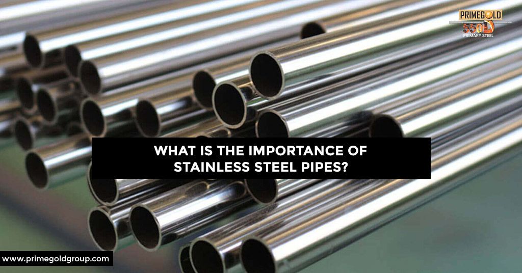 WHAT IS THE IMPORTANCE OF STAINLESS STEEL PIPES?