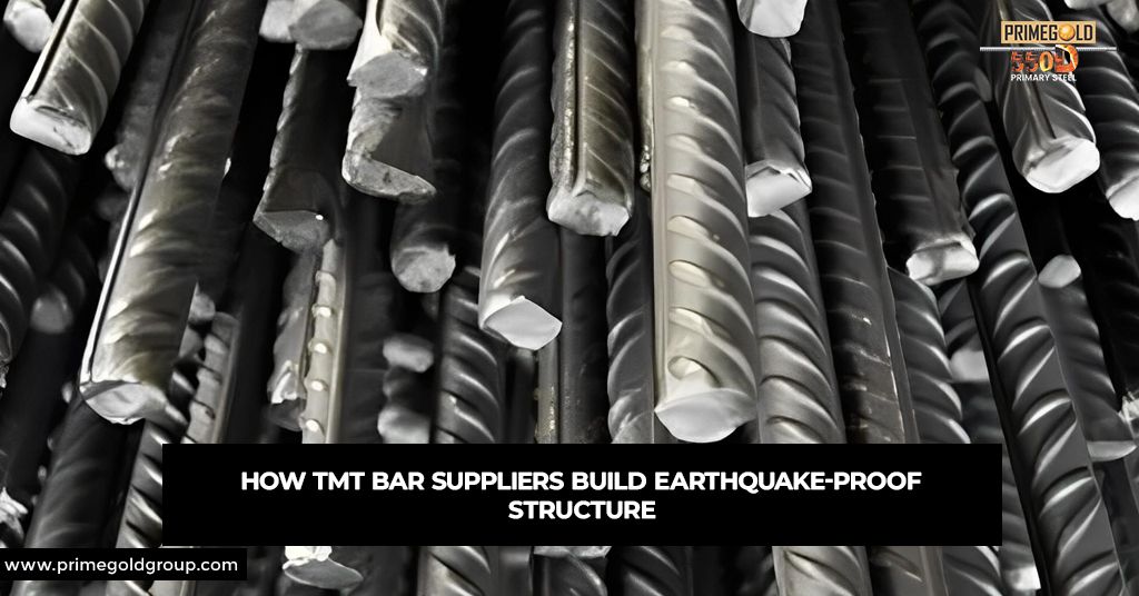 HOW TMT BAR SUPPLIERS BUILD EARTHQUAKE-PROOF STRUCTURES