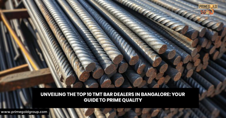 UNVEILING THE TOP 10 TMT BAR DEALERS IN BANGALORE: YOUR GUIDE TO PRIME QUALITY