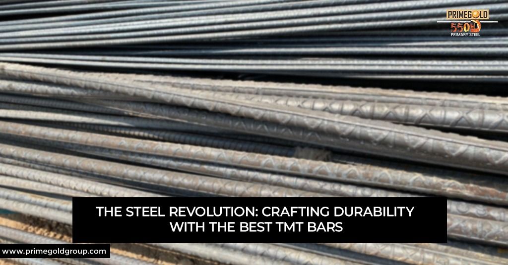 THE STEEL REVOLUTION: CRAFTING DURABILITY WITH THE BEST TMT BARS