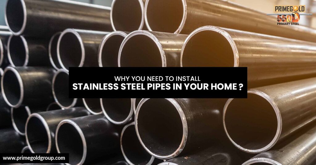 WHY YOU NEED TO INSTALL STAINLESS STEEL PIPES IN YOUR HOME