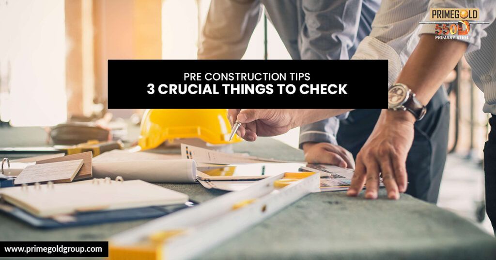 PRE CONSTRUCTION TIPS: 3 CRUCIAL THINGS TO CHECK